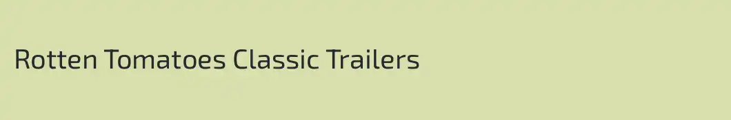 Rotten Tomatoes Classic Trailers